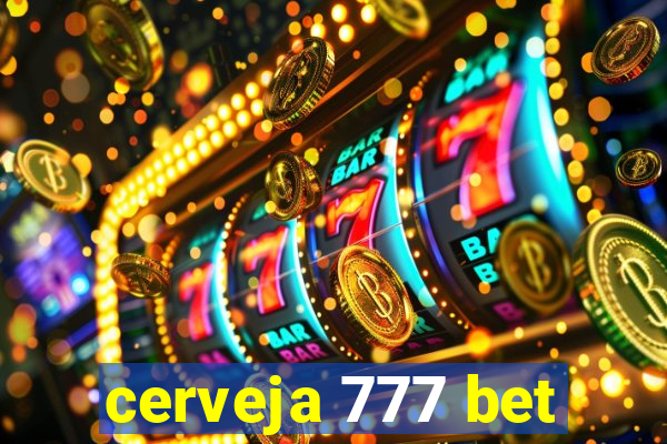 cerveja 777 bet